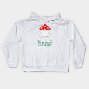 My friend is too toxic, just like a fly agaric Kids Hoodie